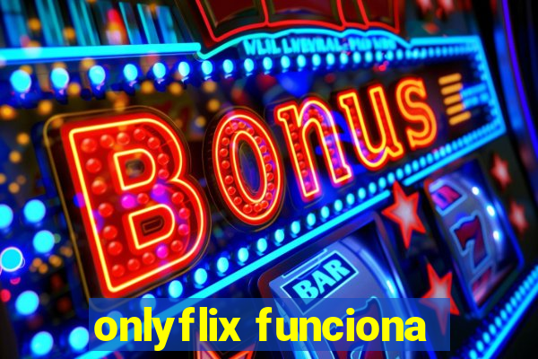 onlyflix funciona